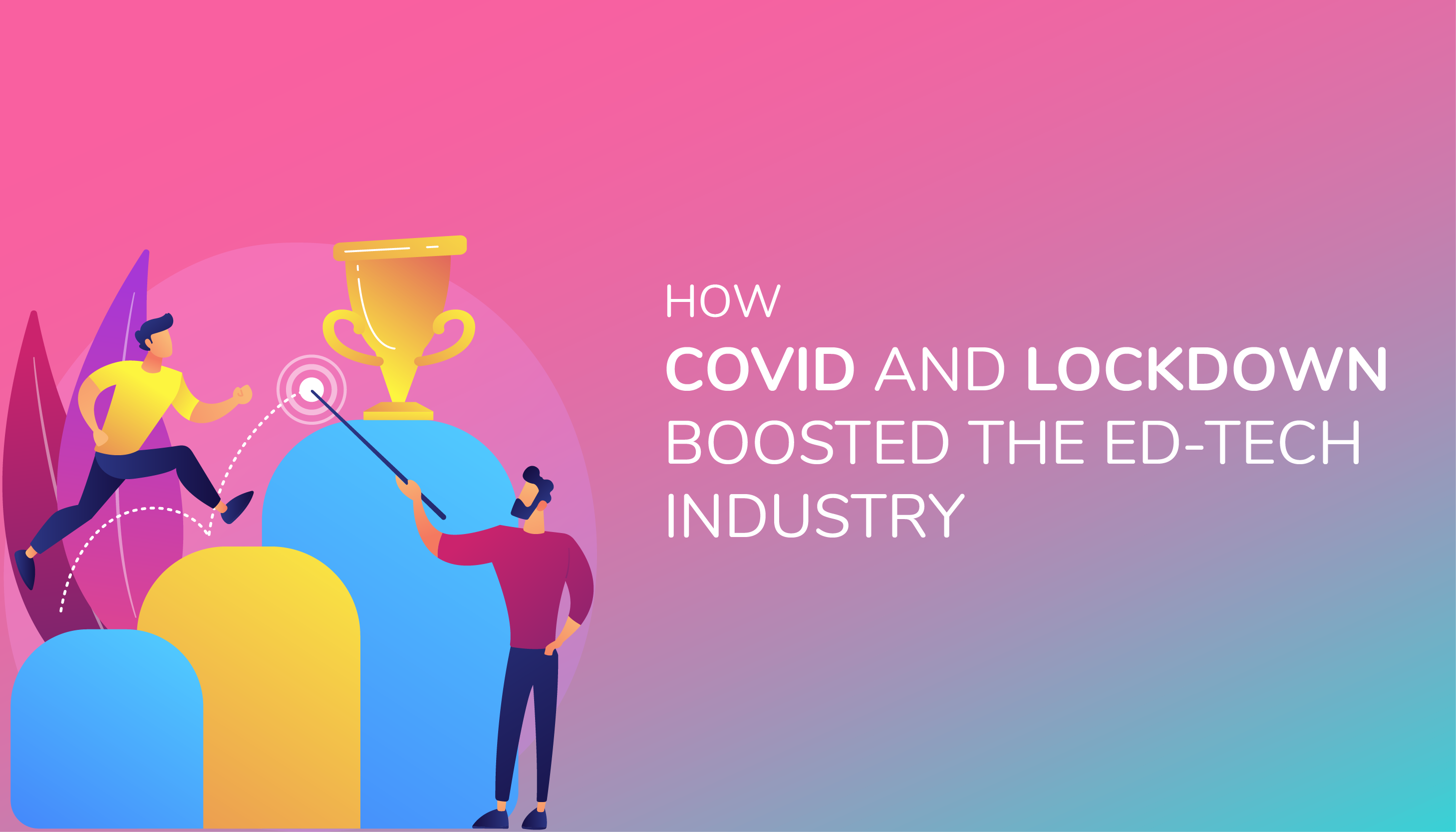 How COVID and Lockdown boosted the Ed-tech industry - Edukit