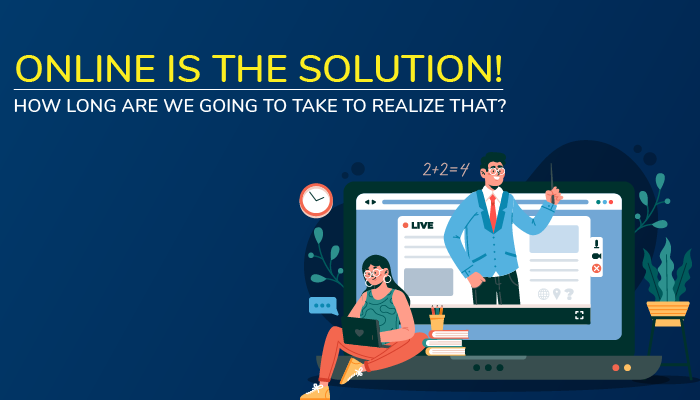 Online is the solution! How long are we going to take to realize that? - Edukit